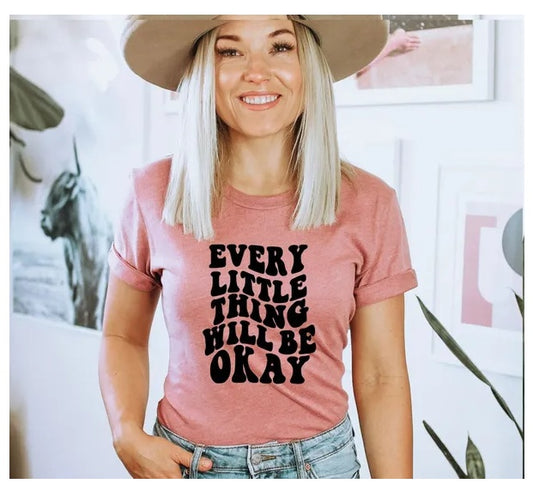 Every Little Thing Will Be Okay T-shirt, Positive Quote Shirt, Gift For Her, Positive Top, Inspirational Shirt, Gift For Her, Be Kind Shirt