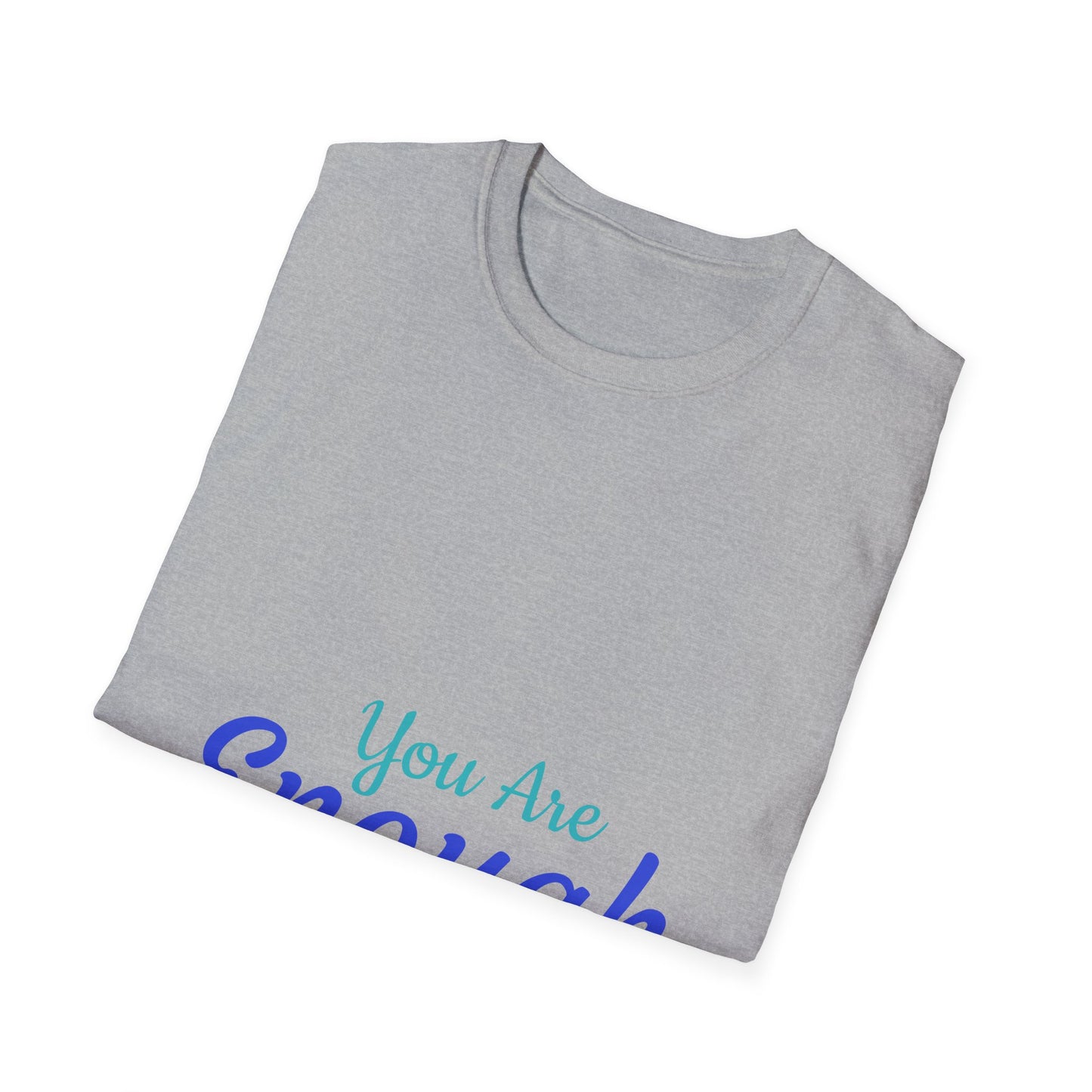 Unisex Softstyle T-Shirt - 'You Are Enough' Inspirational Tee for Every Occasion