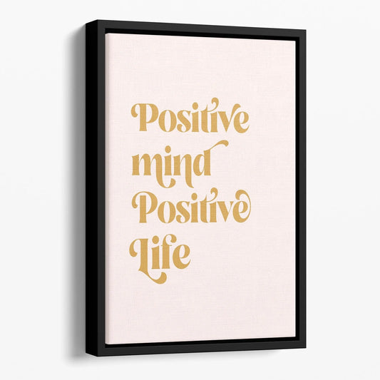 Positive Mind Positive Life Floating Framed Canvas