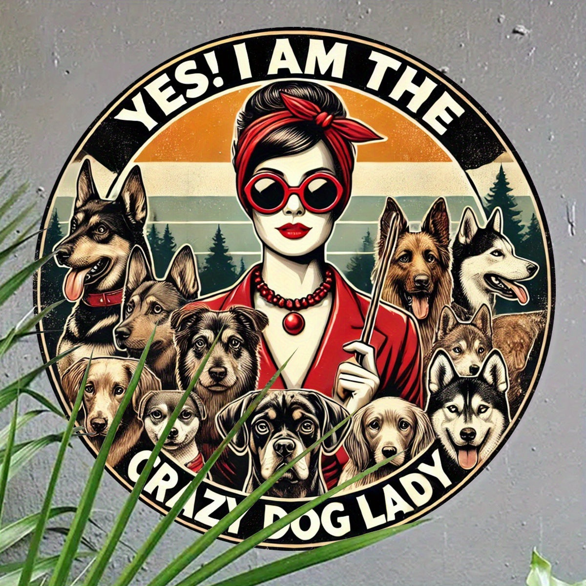 One Piece, Yes! I'm The Crazy Dog Lady "aluminum Wall Sign -7.8x 7.8 Inches, Round