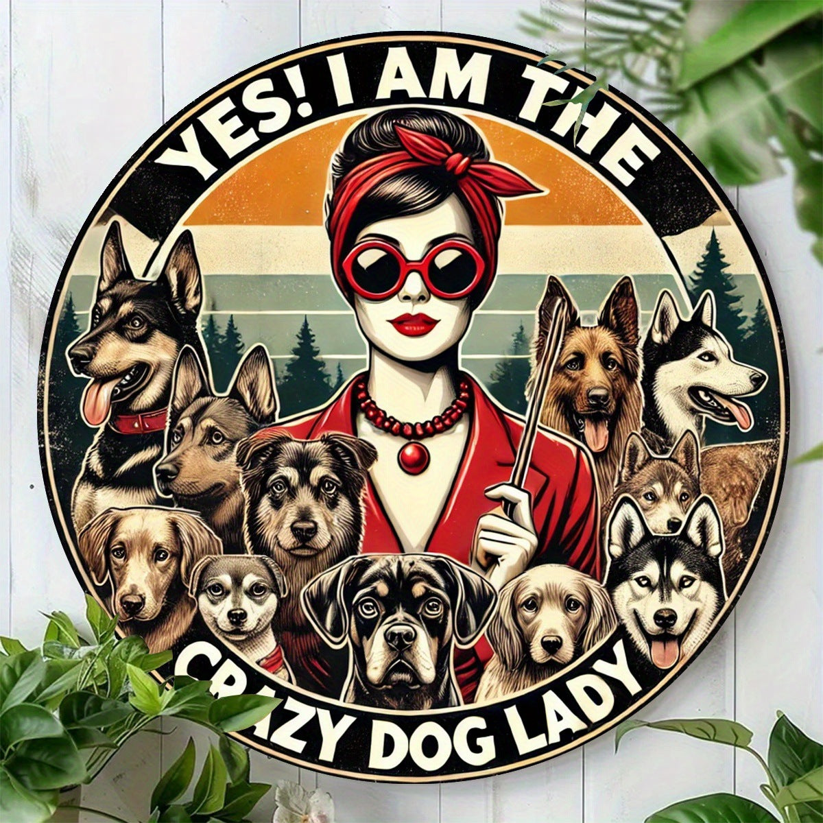 One Piece, Yes! I'm The Crazy Dog Lady "aluminum Wall Sign -7.8x 7.8 Inches, Round