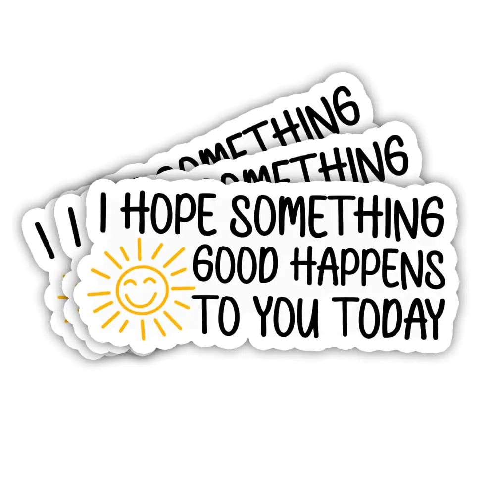 (3PCS) I Hope Something Good Happens to You Today Sticker Inspirational Sticker Motivational Sticker Mental Health Sticker Funny Sticker for Adults Laptop Sticker Sticker for Water Bottles